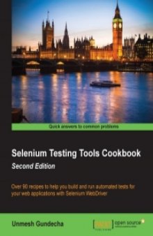 Selenium Testing Tools Cookbook, 2nd Edition: Over 90 recipes to help you build and run automated tests for your web applications with Selenium WebDriver
