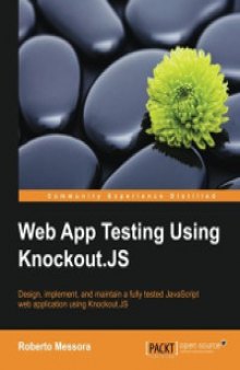 Web App Testing Using Knockout.JS: Design, implement, and maintain a fully tested JavaScript web application using Knockout.JS