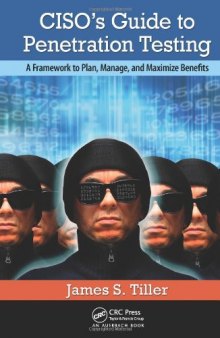 CISO's Guide to Penetration Testing: A Framework to Plan, Manage, and Maximize Benefits
