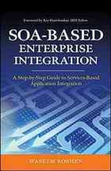 SOA-based enterprise integration : a step-by-step guide to services-based application integration