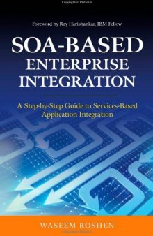 SOA-based Enterprise Integration: A Step-By-Step Guide to Services-Based Application Integration
