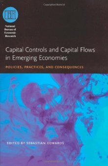 Capital Controls and Capital Flows in Emerging Economies: Policies, Practices, and Consequences (National Bureau of Economic Research Conference Report)