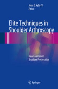 Elite Techniques in Shoulder Arthroscopy: New Frontiers in Shoulder Preservation