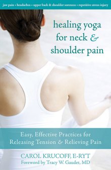 Healing yoga for neck and shoulder pain: easy, effective practices for releasing tension and relieving pain