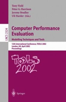 Computer Performance Evaluation: Modelling Techniques and Tools: 12th International Conference, TOOLS 2002 London, UK, April 14–17, 2002 Proceedings