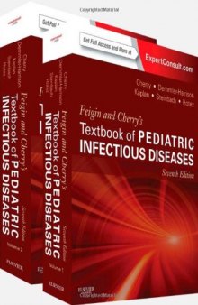 Feigin and Cherry's Textbook of Pediatric Infectious Diseases: Expert Consult - Online and Print, 2-Volume Set, 7e