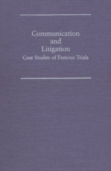 Communication and Litigation: Case Studies of Famous Trials
