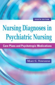 Nursing Diagnoses in Psychiatric Nursing: Care Plans and Psychotropic Medications, 8th Edition