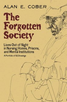 The forgotten society : lives out of sight in nursing homes, prisons, and mental institutions : a portfolio of 92 drawings