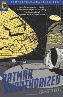 Batman Unauthorized: Vigilantes, Jokers, and Heroes in Gotham City