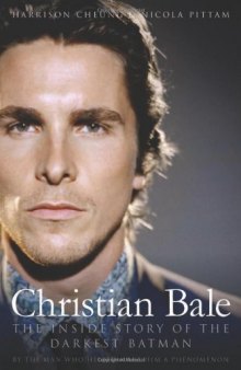 Christian Bale: The Inside Story of the Darkest Batman