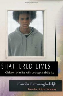 Shattered Lives: Children Who Live with Courage and Dignity