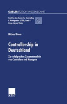 Controllership in Deutschland: Zur erfolgreichen Zusammenarbeit von Controllern und Managern
