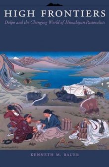 High Frontiers: Dolpo and the changing world of Himalayan pastoralists