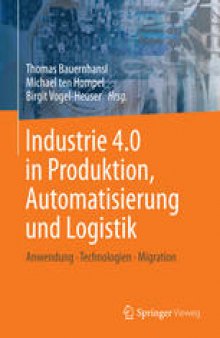 Industrie 4.0 in Produktion, Automatisierung und Logistik: Anwendung · Technologien · Migration
