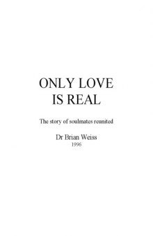 Only Love Is Real - The story of soulmates reunited