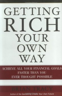 Getting Rich Your Own Way: Achieve All Your Financial Goals Faster Than You Ever Thought Possible