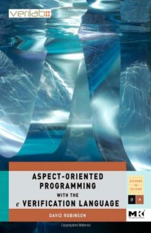 Aspect-Oriented Programming with the E Verification Language: A Pragmatic Guide for Testbench Developers