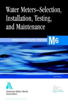 Water Meters - Selection, Installation, Testing, and Maintenance - Manual of Water Supply Practices, M6 (4th Edition)