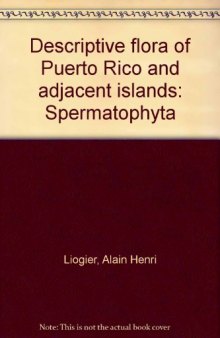 Descriptive flora of Puerto Rico and adjacent islands: Spermatophyta 1: Casuarinaceae to Connaraceae