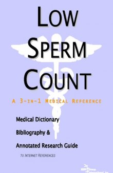 Low Sperm Count: A Medical Dictionary, Bibliography, And Annotated Research Guide To Internet References