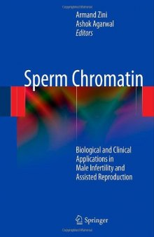 Sperm Chromatin: Biological and Clinical Applications in Male Infertility and Assisted Reproduction    