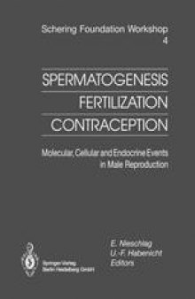 Spermatogenesis — Fertilization — Contraception: Molecular, Cellular and Endocrine Events in Male Reproduction