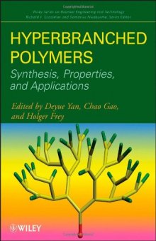 Hyperbranched Polymers: Synthesis, Properties, and Applications (Wiley Series on Polymer Engineering and Technology)  