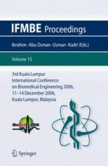 3rd Kuala Lumpur International Conference on Biomedical Engineering 2006: Biomed 2006, 11 – 14 December 2006 Kuala Lumpur, Malaysia