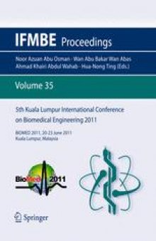 5th Kuala Lumpur International Conference on Biomedical Engineering 2011: (BIOMED 2011) 20-23 June 2011, Kuala Lumpur, Malaysia