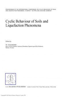 Cyclic behaviour of soils and liquefaction phenomena : proceedings of the International Conference on Cyclic Behaviour of Soils and Liquefaction Phenomena, 31 March02 April 2004, Bochum, Germany