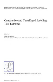 Constitutive and Centrifuge Modelling: Two Extremes: Proceedings of the Workshop on Constitutive and Centrifuge Modelling, Monte Verità, Switzerland, 8-13 July 2001