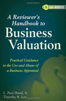 A reviewer's handbook to business valuation : practical guidance to the use and abuse of a business appraisal