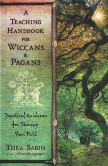 A Teaching Handbook for Wiccans and Pagans: Practical Guidance for Sharing Your Path
