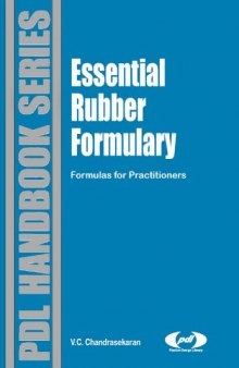 Essential Rubber Formulary: Formulas for Practitioners (Plastics Design Library)