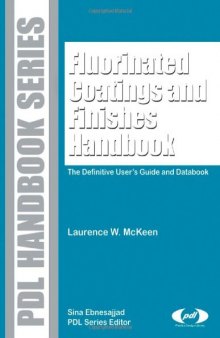 Fluorinated Coatings and Finishes Handbook: The Definitive User's Guide (Plastics Design Library Handbook Series)