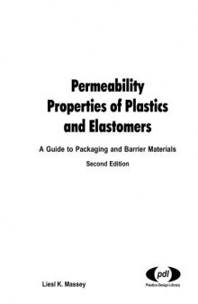 Permeability Properties of Plastics and Elastomers, 2nd Ed., Second Edition: A Guide to Packaging and Barrier Materials (Plastics Design Library)