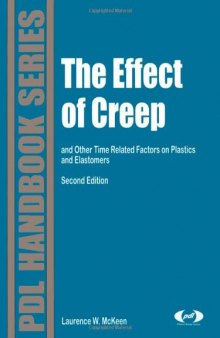 The Effect of Creep and Other Time Related Factors on Plastics and Elastomers, Second Edition (Plastics Design Library)