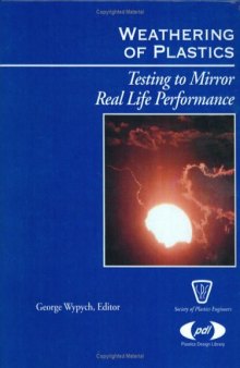 Weathering of Plastics: Testing to Mirror Life Performance (Plastics Design Library)