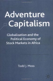 Adventure Capitalism: Globalization and the Political Economy of Stock Markets in Africa