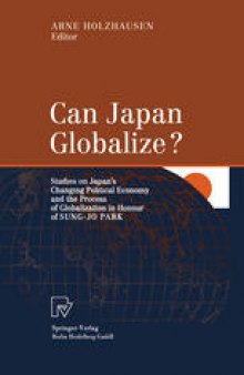Can Japan Globalize?: Studies on Japan’s Changing Political Economy and the Process of Globalization in Honour of Sung-Jo Park