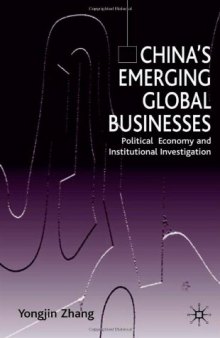 China's Emerging Global Businesses: Political Economy and Institutional Investigations  