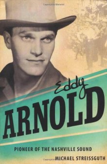 Eddy Arnold: Pioneer of the Nashville Sound 