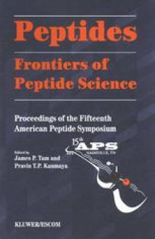 Peptides Frontiers of Peptide Science: Proceedings of the Fifteenth American Peptide Symposium June 14–19, 1997, Nashville, Tennessee, U.S.A.