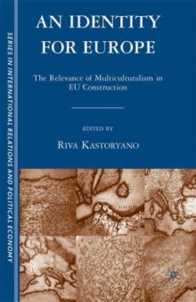 An Identity for Europe: The Relevance of Multiculturalism in EU Construction (Sciences Po Series in International Relations and Political Economy)