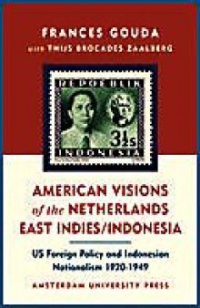 American visions of the Netherlands East Indies Indonesia: US foreign policy and Indonesian nationalism, 1920-1949