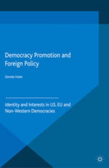 Democracy Promotion and Foreign Policy: Identity and Interests in US, EU and Non-Western Democracies
