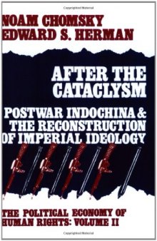 After the Cataclysm: Postwar Indochina and the Reconstruction of Imperial Ideology (The Political Economy of Human Rights, Volume 2)