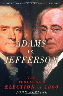 Adams vs. Jefferson : the tumultuous election of 1800