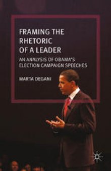 Framing the Rhetoric of a Leader: An Analysis of Obama’s Election Campaign Speeches